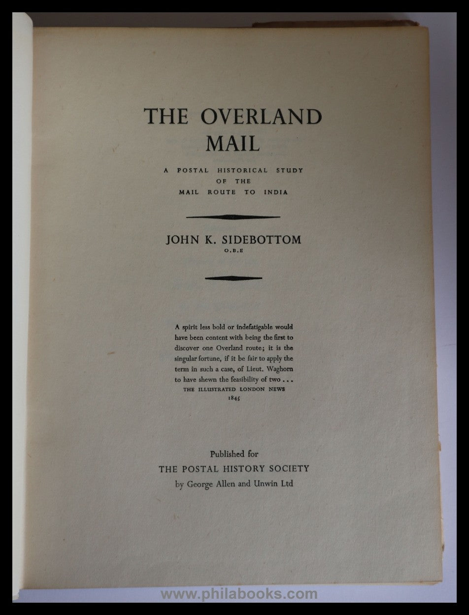 Sidebottom, J. K., The Overland Mail, A Postal Historical Study of ...