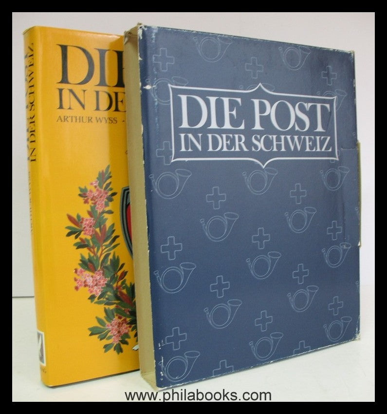 Wyss, Arthur, Die Post in der Schweiz, Ihre Geschichte durch 2000 ...
