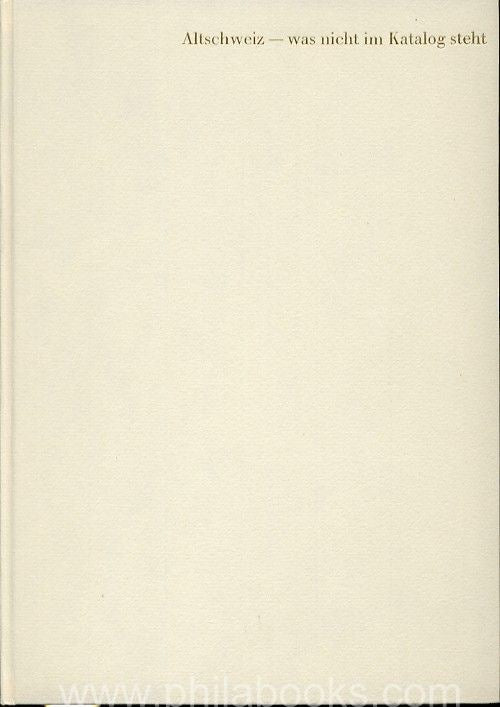 Bühler, Josua, Altschweiz - Was nicht im Katalog steht, 1968, beli ...