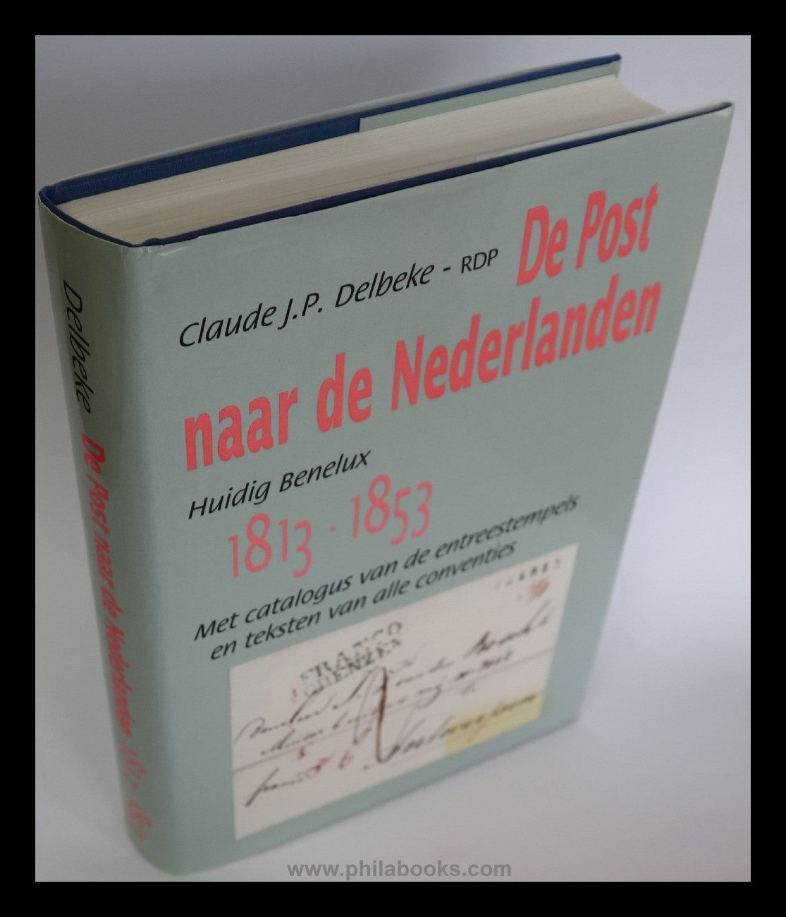 Delbeke, C., De Post naar de Nederlanden, Huidig Benelux 1813 - 18 ...