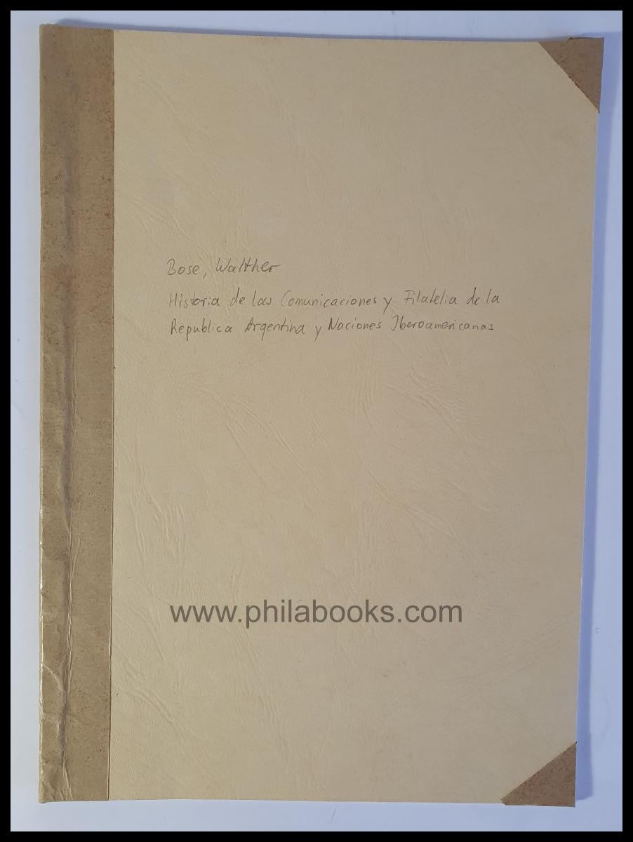 Bose, W. B. L., Historia de las Communicaciones y Filatelia de la ...