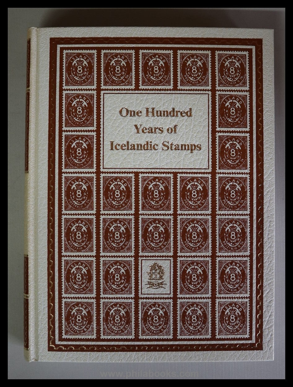 Jónsson, Jon Aoalsteinn: One Hundred Years of Islandic Stamps 1873 ...