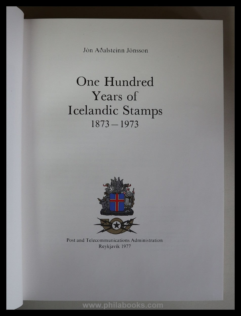 Jónsson, Jon Aoalsteinn: One Hundred Years of Islandic Stamps 1873 ...