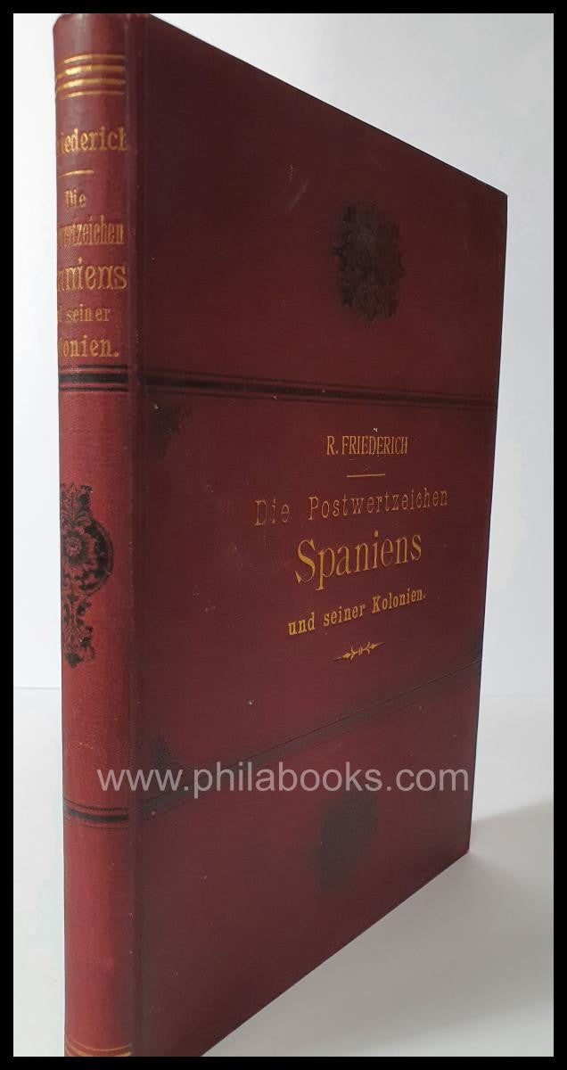 Friedrich, R., Die Postwertzeichen Spaniens/ Die Postwertzeichen S ...
