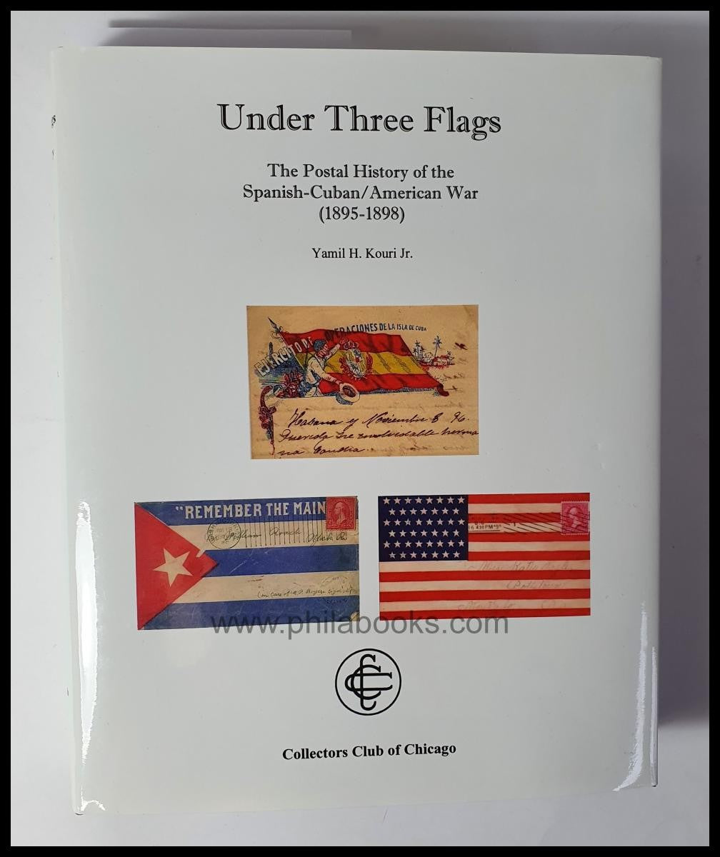 Kouri,Yamil H. Jr., Under Three Flags, The Postal History of the ...