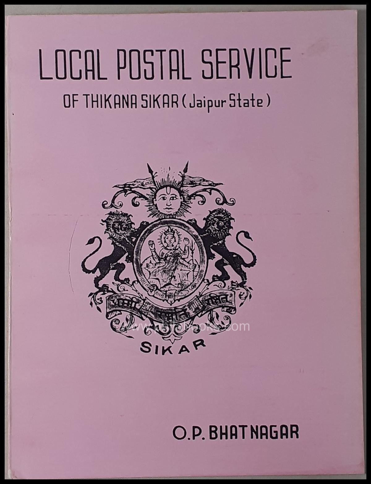 Bhatnagar, O. P., Local Postal Service of Thikana Khetri (Jaipur S ...