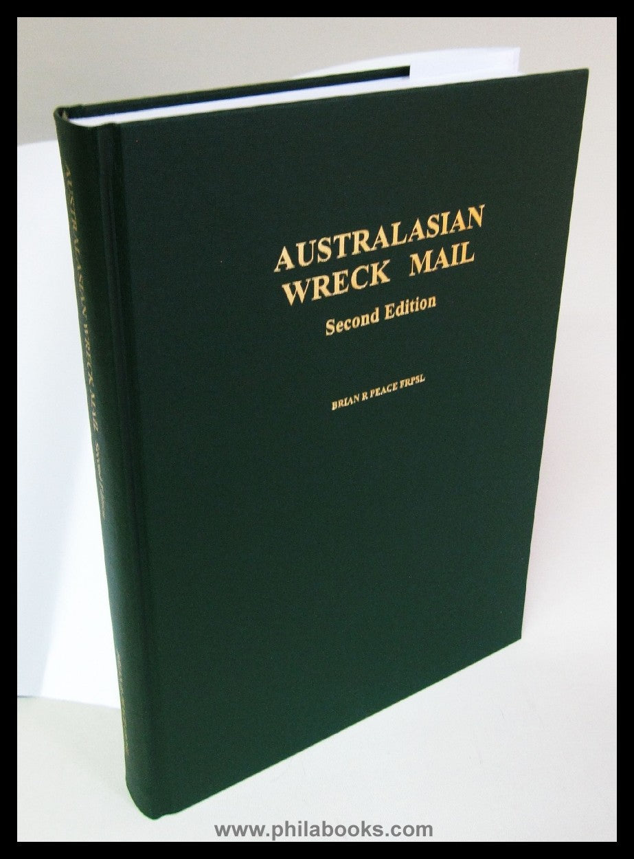 Peace, R.B., Australasian Wreck Mail, Second Edition, 2013, Handbu ...