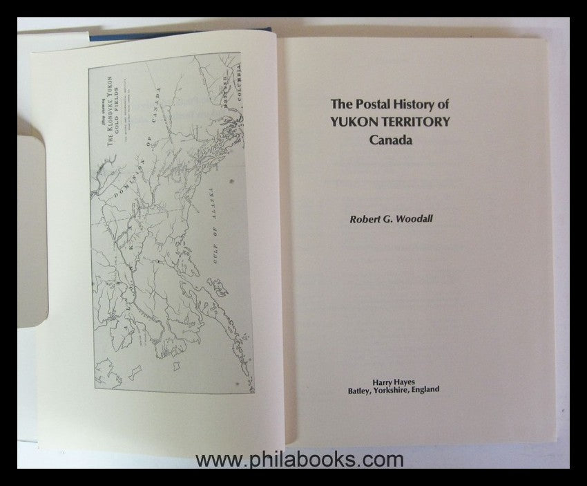 Woodall, R.G., The Postal History of Yukon Territory, 1964, Revise ...