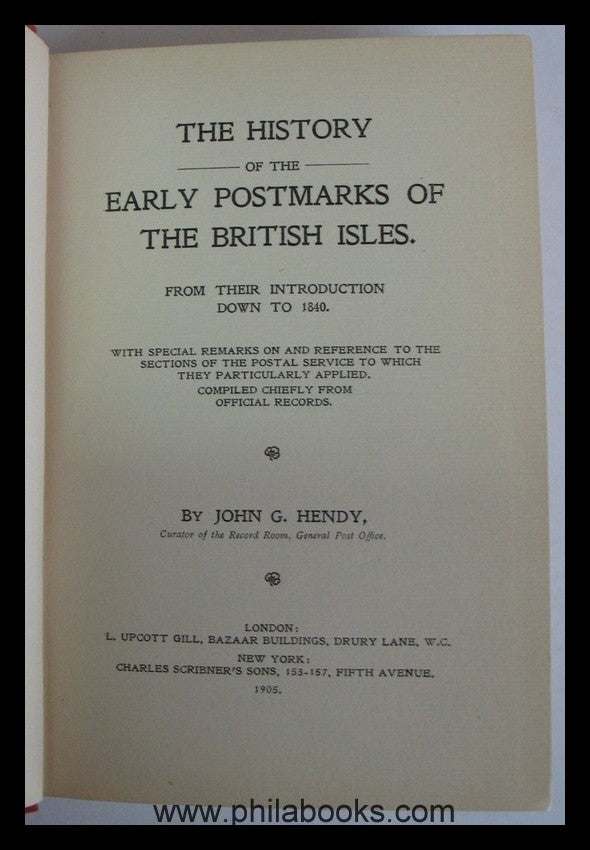 Hendy, John G., The History of the Postmarks of the British Isles  ...