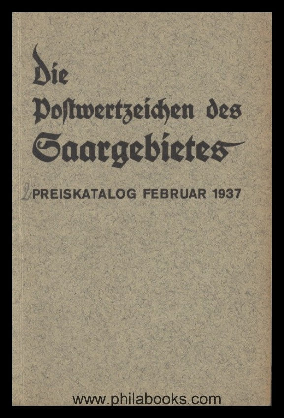 Schupp, W., Die Postwertzeichen des Saargebietes mit allen philate ...