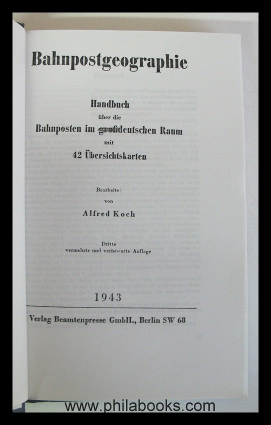 Koch, A., Bahnpostgeographie, Handbuch über die Bahnposten im deut ...