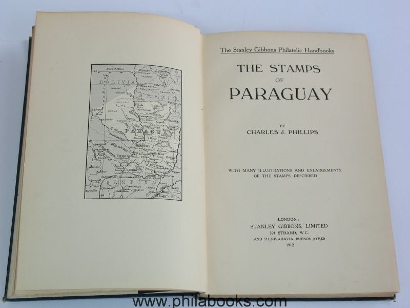 Phillips, C. J., The Stamps of Paraguay, With Many Illustrations a ...