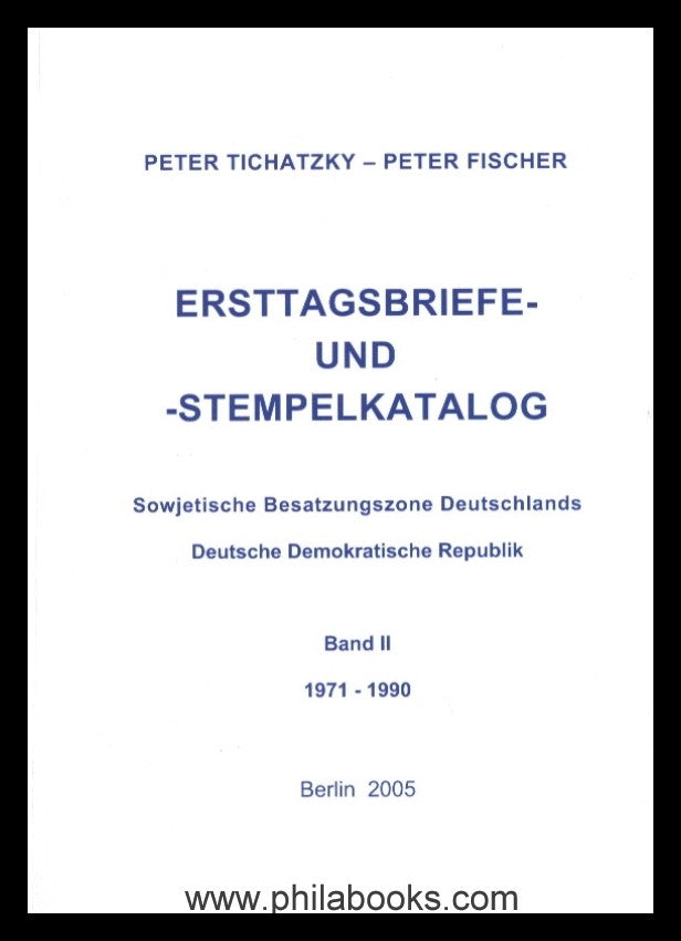Tichatzky, P./ Fischer, P., Ersttagsbriefe- und -Stempelkatalog -  ...