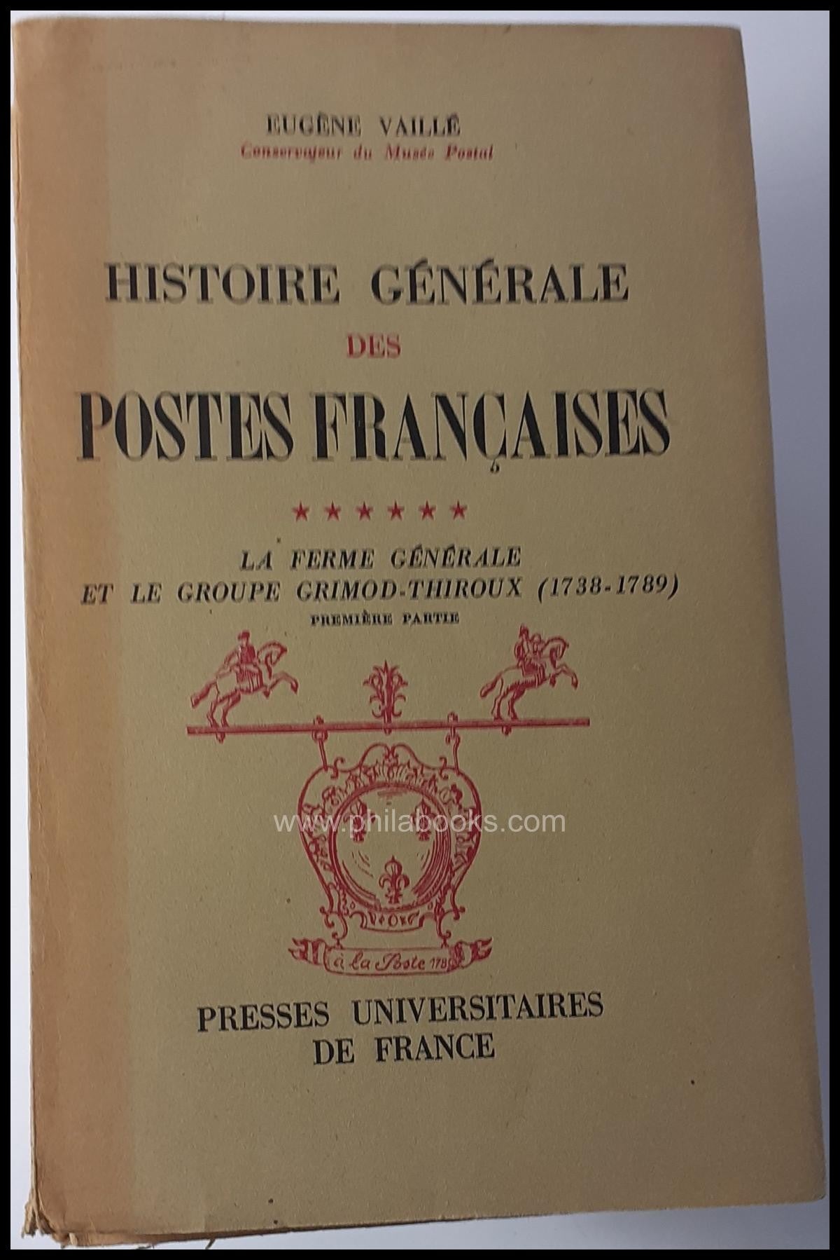 Vaillé, Eugene: Histoire Generale des Postes Francaises, La Ferme  ...