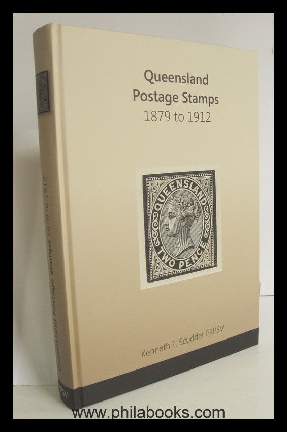 Scudder, K.F., Queensland Postage Stamps 1879-1912, Royal Philatel ...