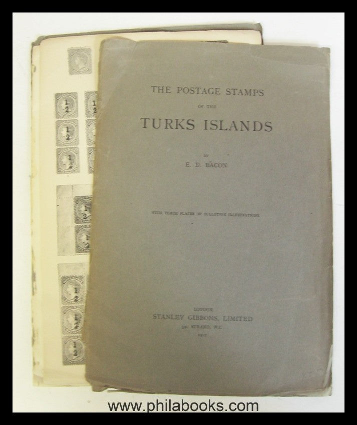 Bacon, ED, The Postage Stamps of the Turks Islands. With three p...
