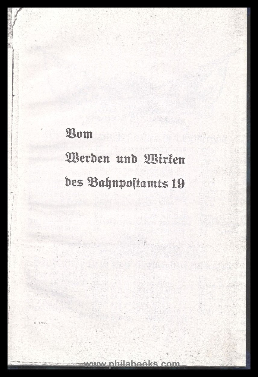 Vom Werden und Wirken des Bahnpostamts 19, 40 S., Zur Erinnerung f ...