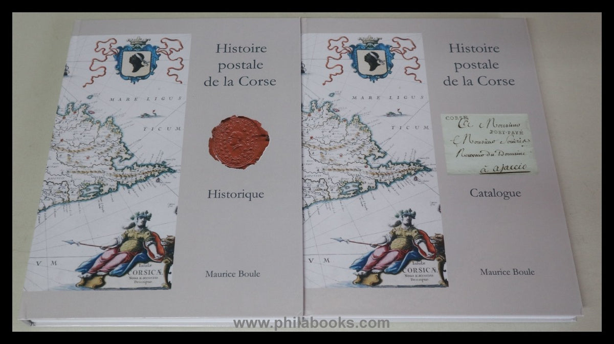 Boule, M., Histoire postale de la Corse, Historique & Catalogue, 2 ...